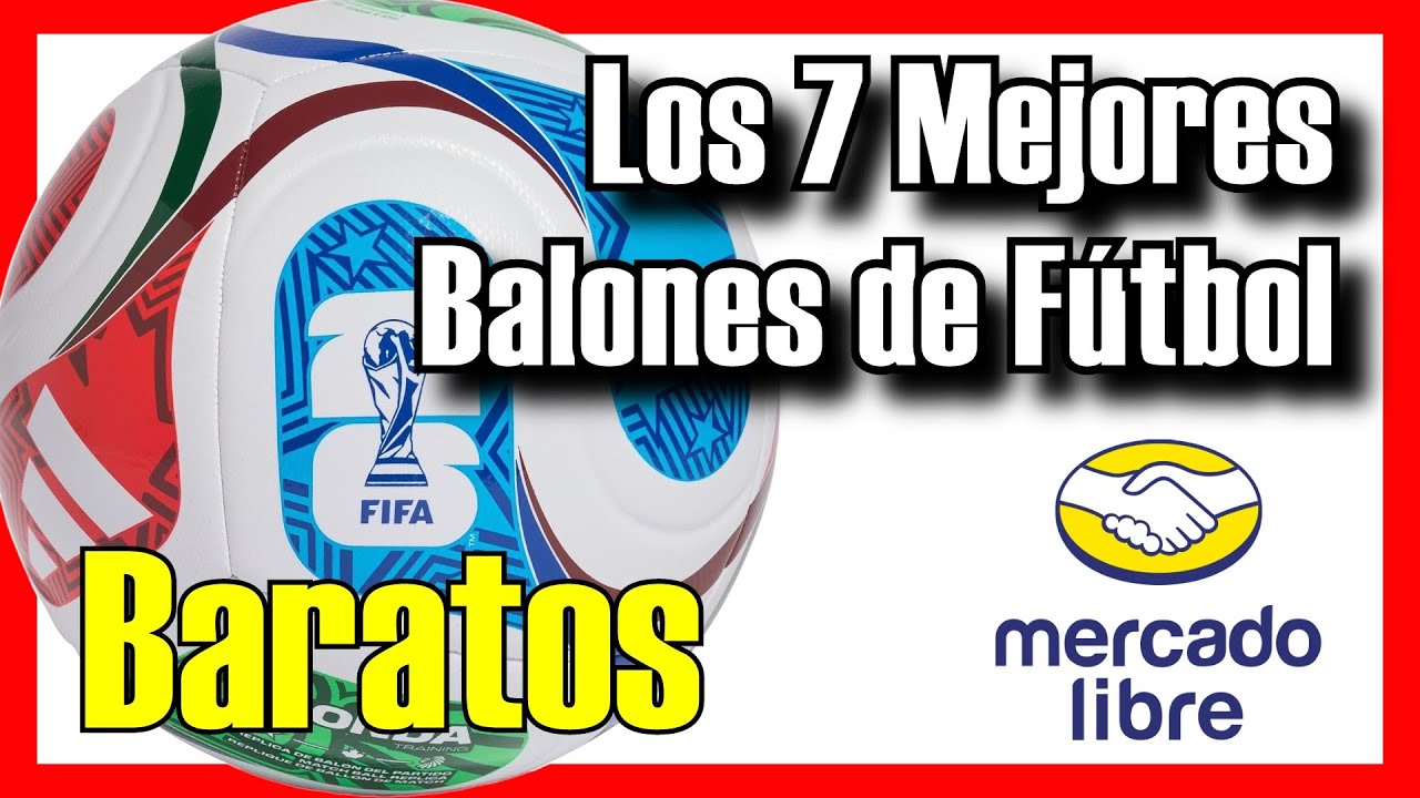 ⚽🔥 Los 7 MEJORES Balones De Futbol BUENOS y BARATOS de Mercado Libre [2026]✅[Calidad/Precio] ofertas