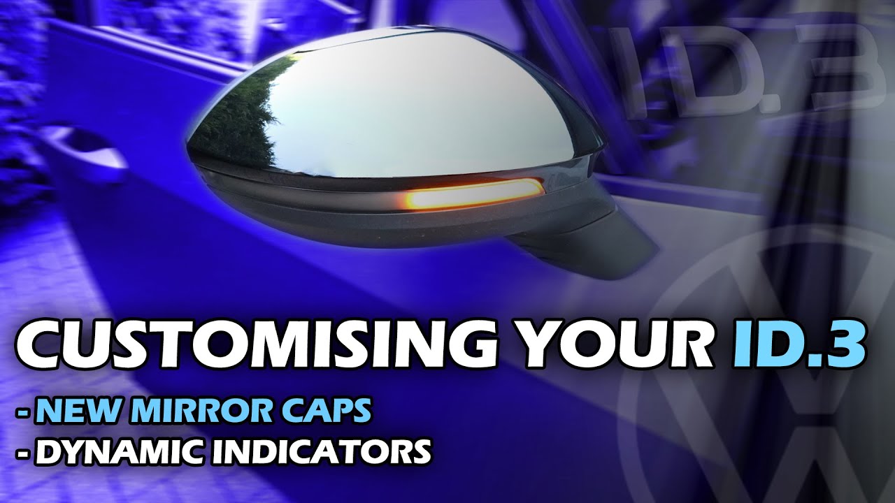 Customising your ID.3 - DIY fit, new mirror caps and dynamic indicators