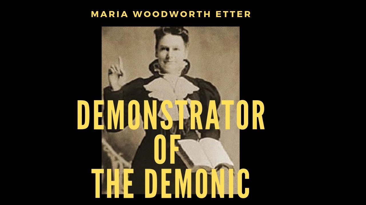 Maria Woodworth Etter:  Demonstrator of the Demonic