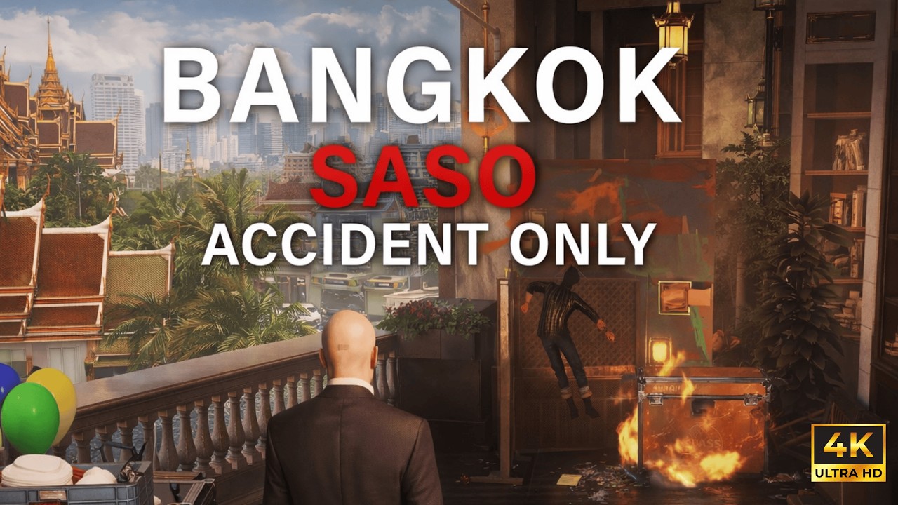 HITMAN | BANGKOK | Accident Only (SASO) | 4K