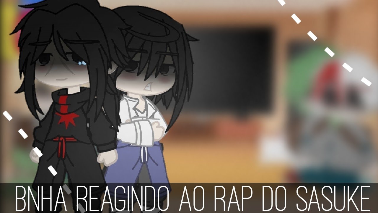 {☁} BNHA reagindo ao Rap do Sasuke, Hokage das sombras |React| [Nova parceria] [1/3]