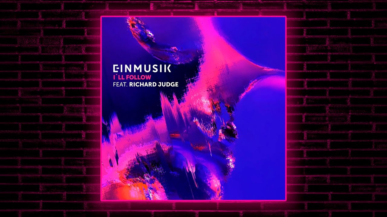 Einmusik feat. Richard Judge - I'll Follow (Extended Mix) [Embassy One]