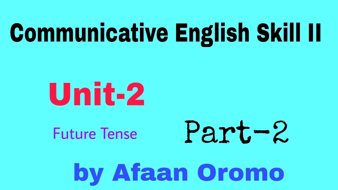Freshman communicative English skill 2 by Afaan Oromo Unit-2 Part-2