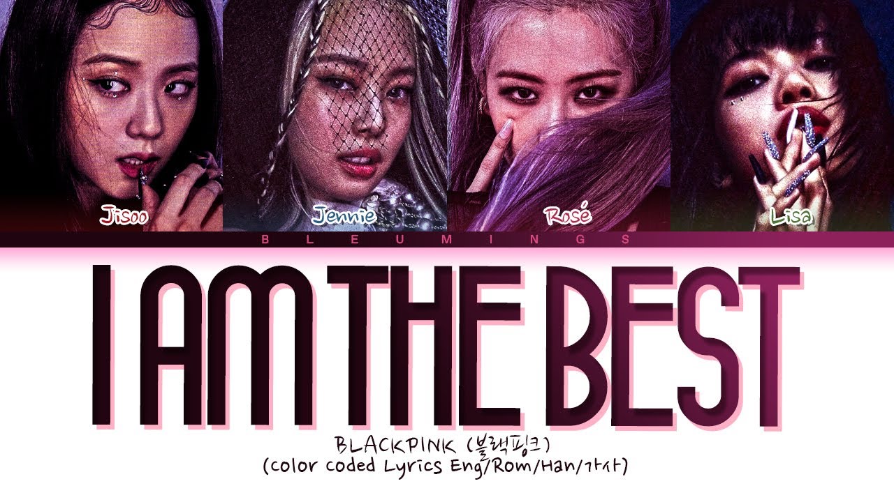 [Request #223] How Would BLACKPINK Sing - 'I Am The Best' (Color Coded Eng/Rom/Han/가사)