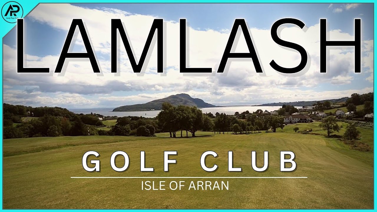 LAMLASH GOLF CLUB - Isle Of Arran - FULL 18 HOLES