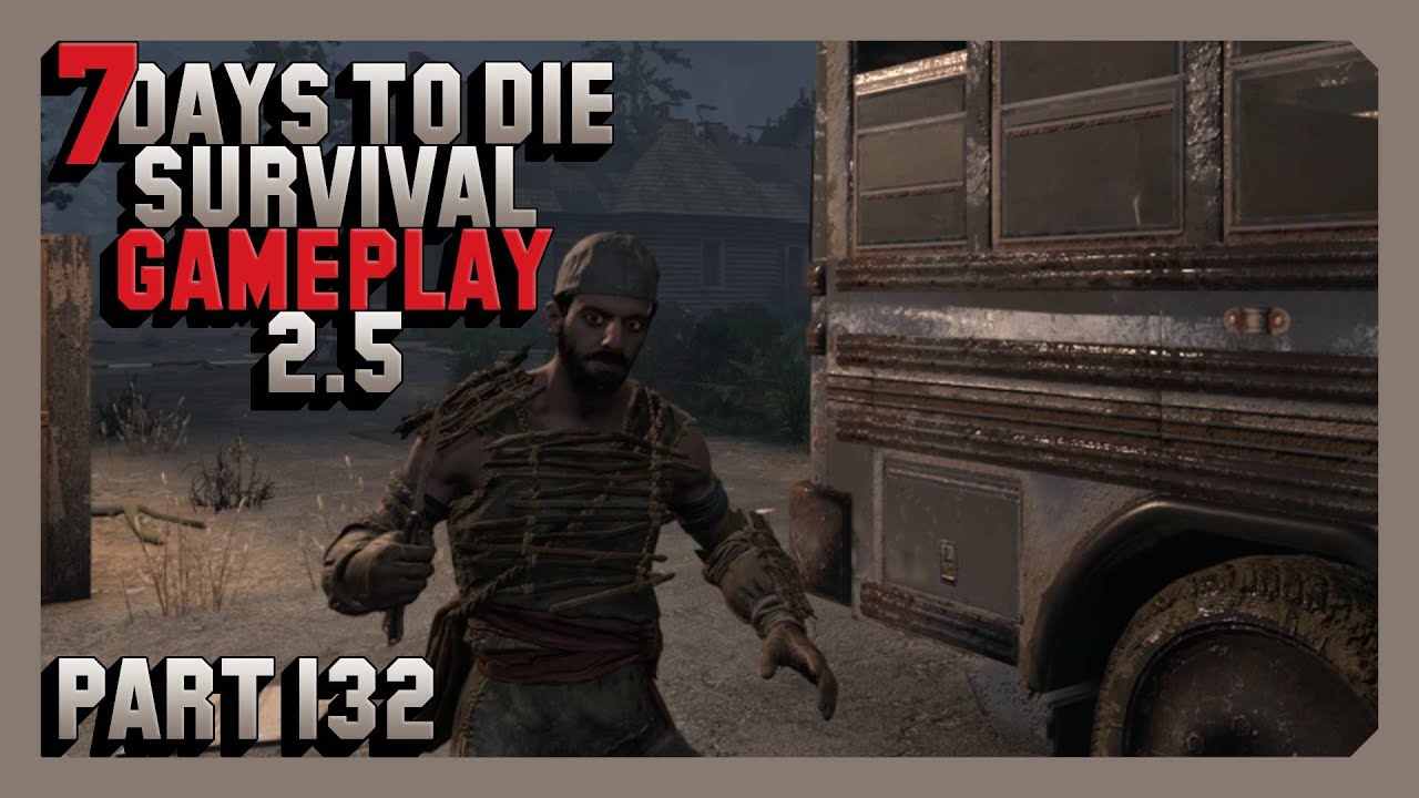 7 Days To Die Survival Gameplay 2.5 - Part 132
