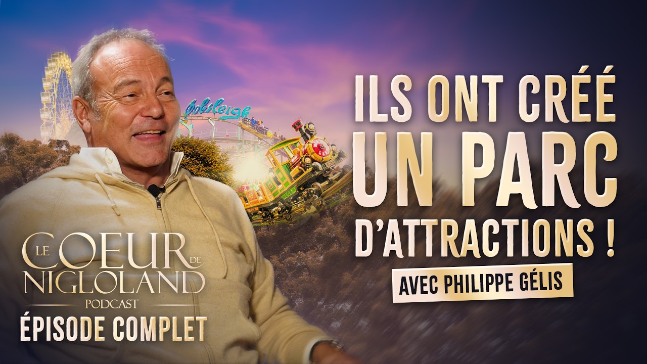Le Coeur de Nigloland Podcast, avec Philippe Gélis, cofondateur de Nigloland
