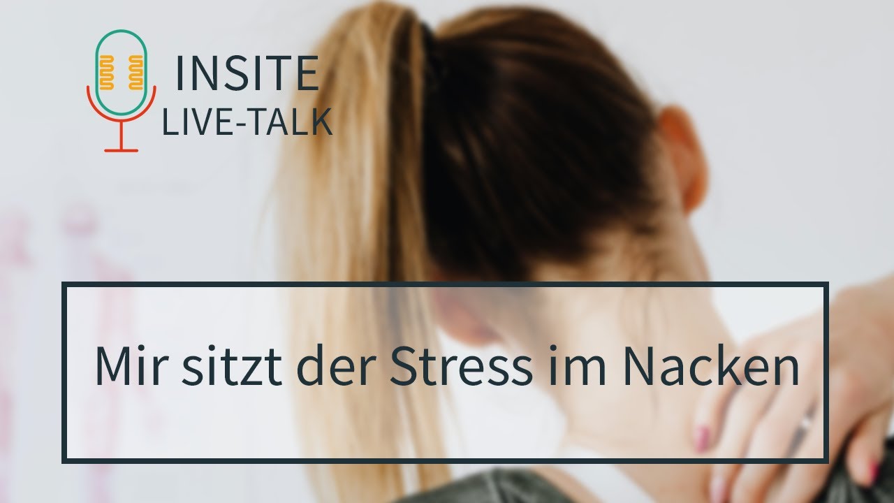 Live-Talk: Mir sitzt der Stress im Nacken | INSITE