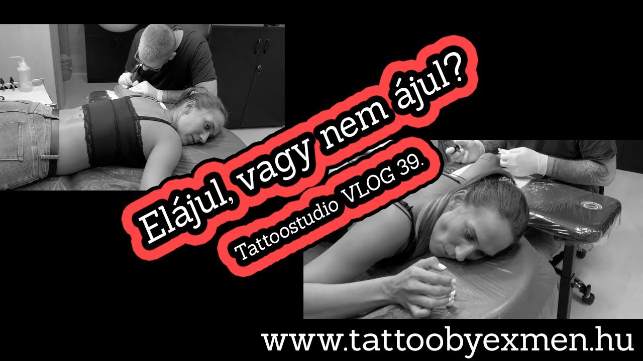 ELÁJUL, VAGY NEM ÁJUL? | TATTOO BY EXMEN, TATTOO STUDIO VLOG 39.