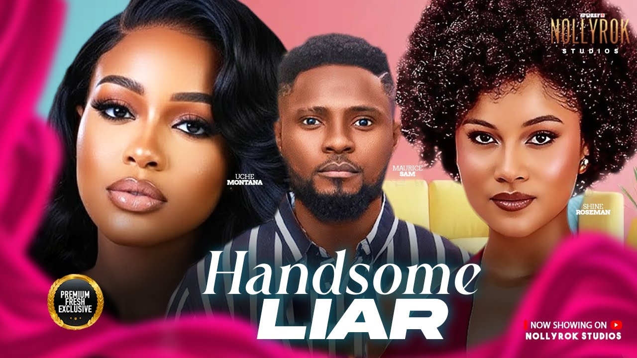 HANDSOME LIAR (MAURICE SAM SHINE ROSMAN UCHE MONTANA) - Nigerian Movies 2026 latest full movies