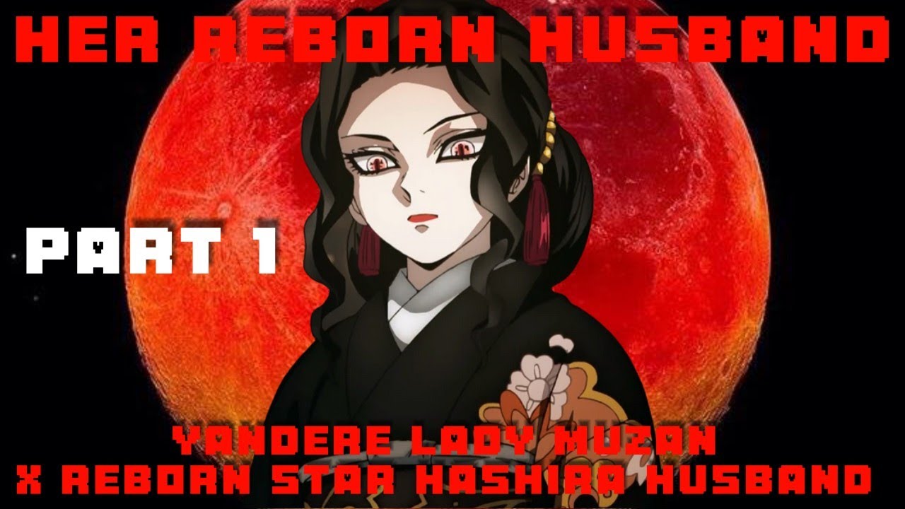 Her Reborn Husband P1✨Yandere Lady Muzan X Reborn Star Hashira Husband Listener (Demon Slayer)
