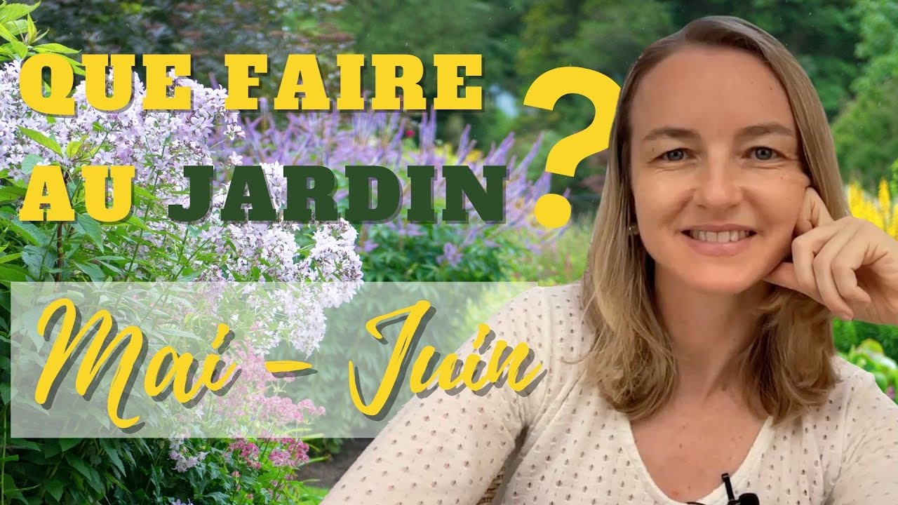 Que faire au jardin en mai / juin ?