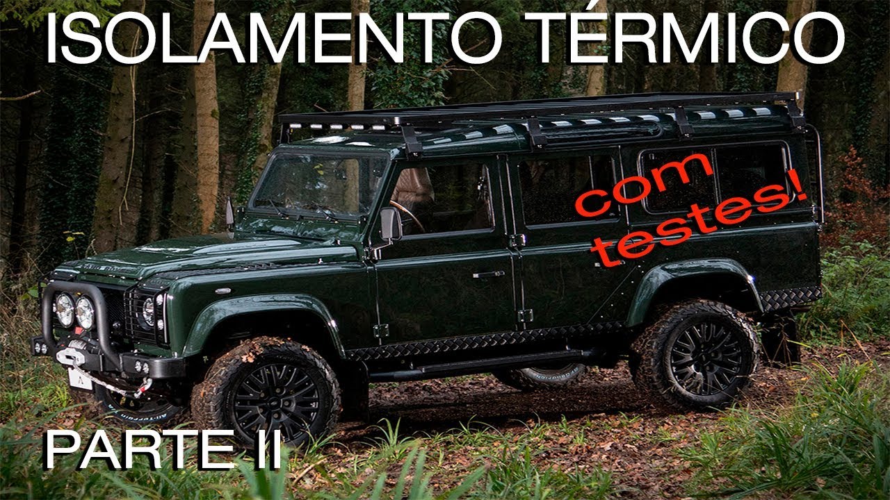 ISOLAMENTO TÉRMICO (com testes) DEFENDER 110 CAMPER - PARTE II por Ricardo Pocholo