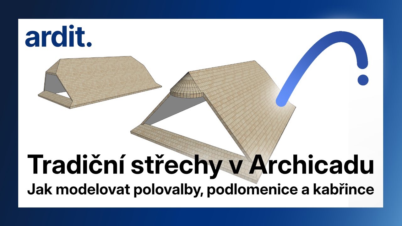 Tradiční střechy v Archicadu – jak modelovat polovalby, podlomenice nebo kabřince