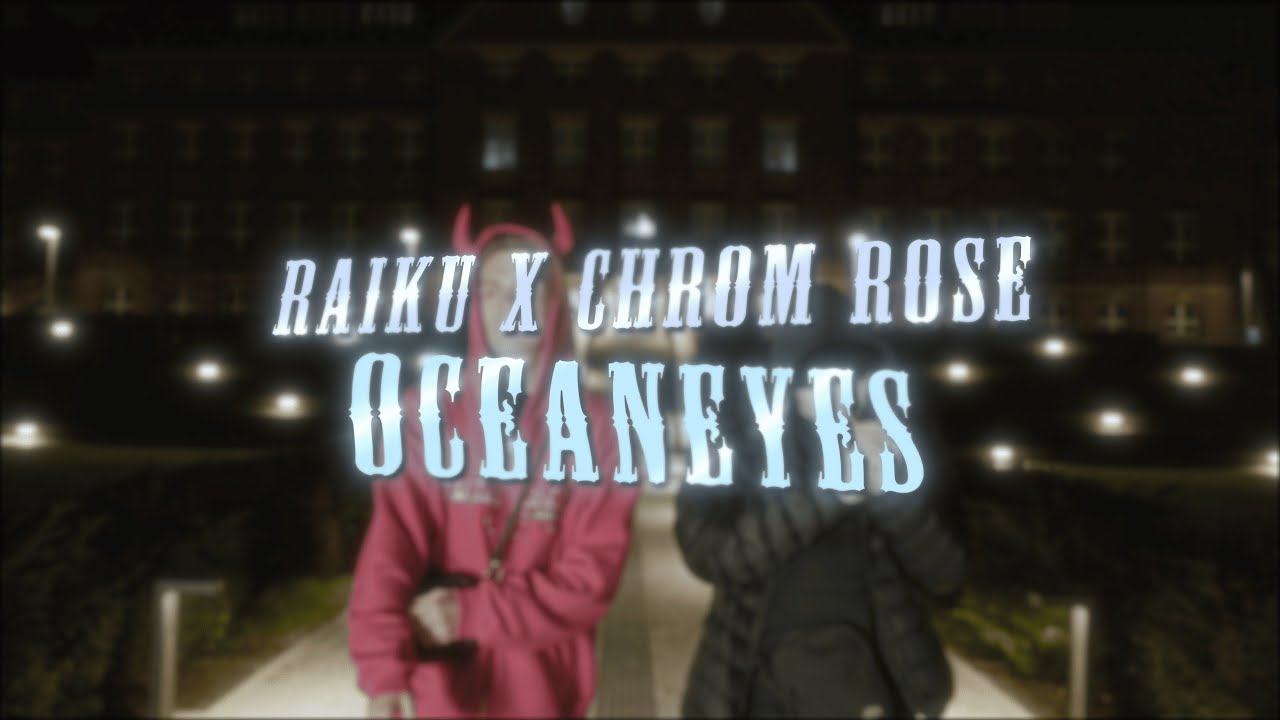 Raiku x Chrom Rose - Oceaneyes (Official Video) | prod. The Ushanka Boy