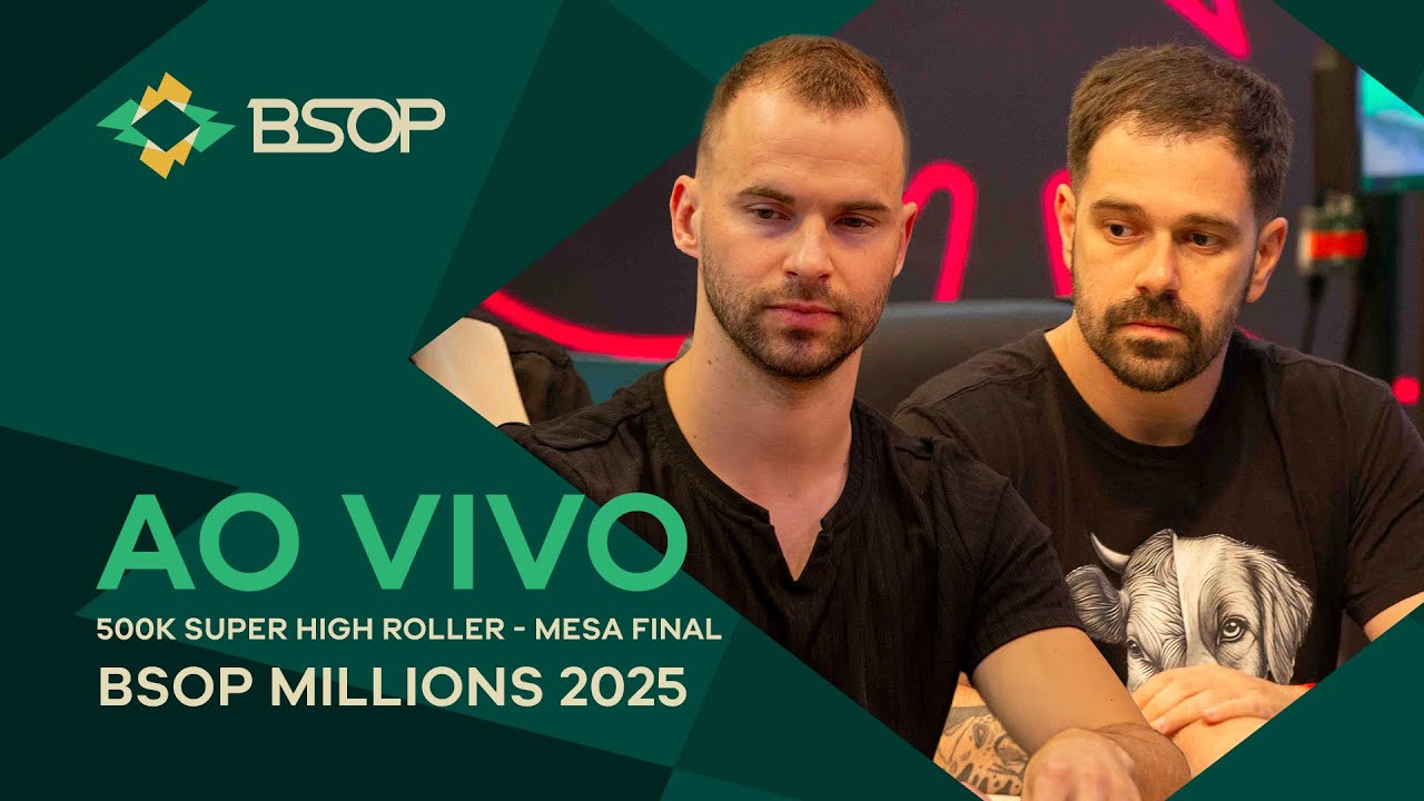 AO VIVO | 500K SUPER HIGH ROLLER - MESA FINAL - BSOP MILLIONS 2025 - 🏆 R$6.000.000