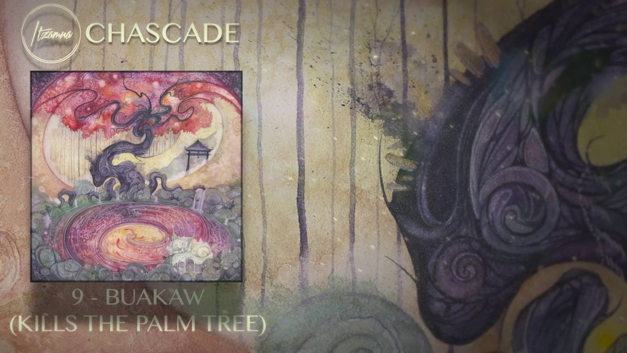 ITZAMNA ~ Chascade /// 09. Buakaw (Kills the Palm Tree)