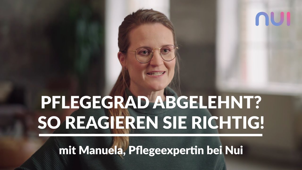 Pflegegrad abgelehnt? So reagieren Sie richtig! I Nui Care
