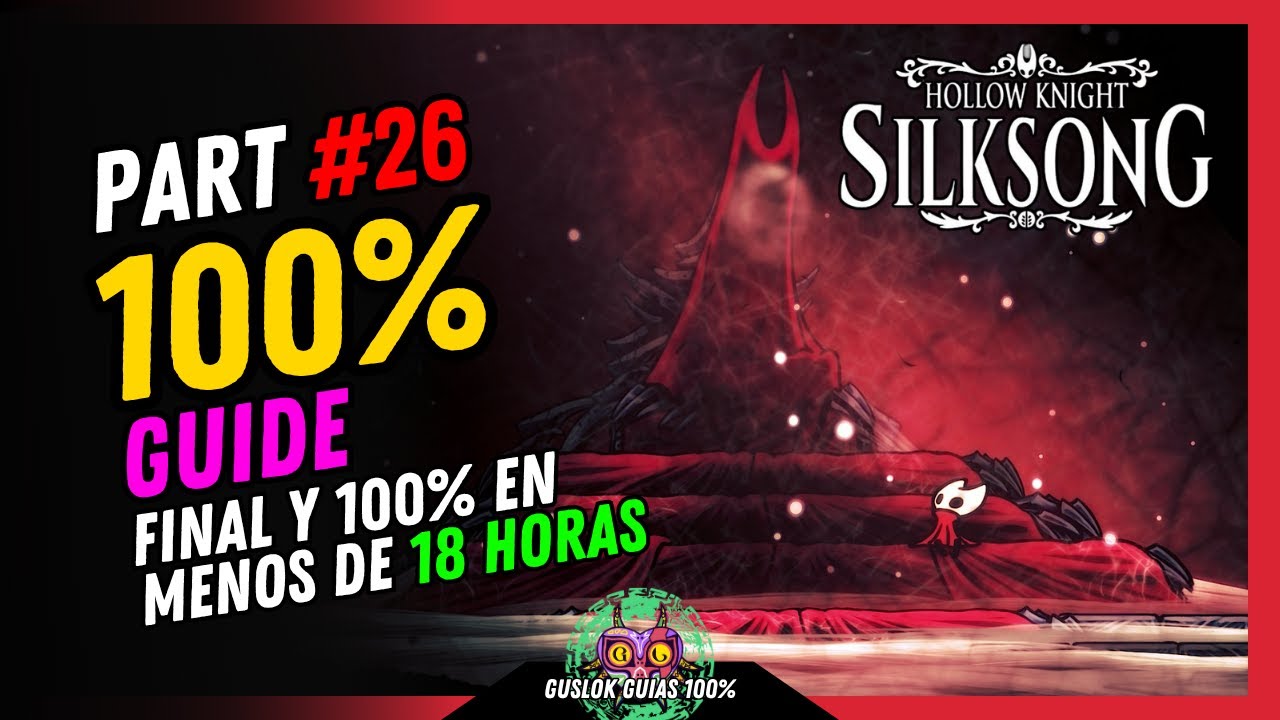 PART #26: FINAL Y 100% EN MENOS DE 18 HORAS | GU&Iacute;A 100% | 💯Hollow Knight: Silksong🏆