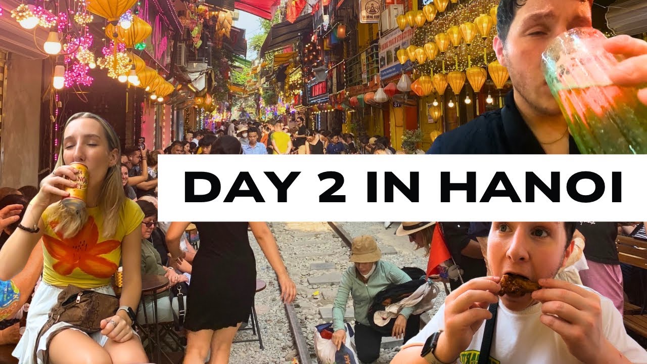 Hanoi Street Food, Train Street & Beer Street Chaos | Day 2