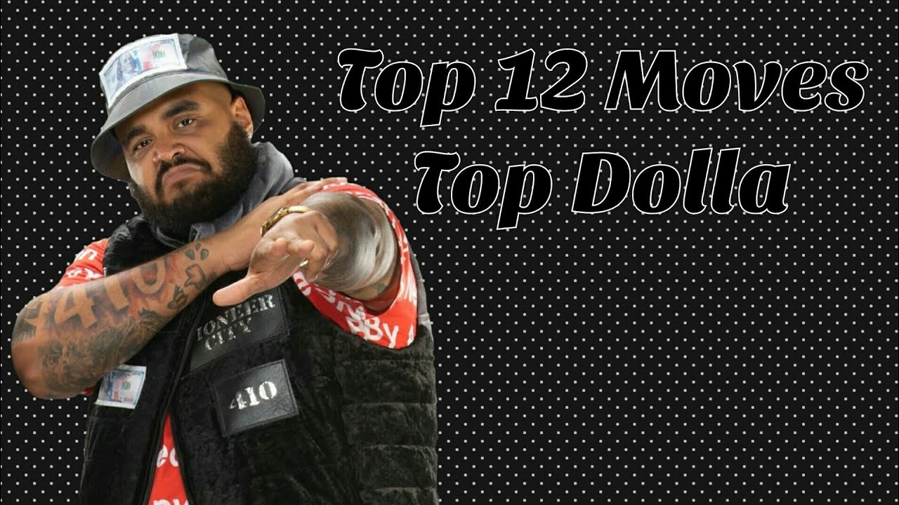 Top 12 Moves of Top Dolla