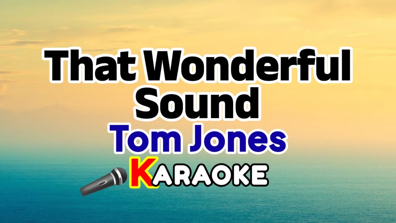 That Wonderful Sound – Tom Jones (Karaoke Version)
