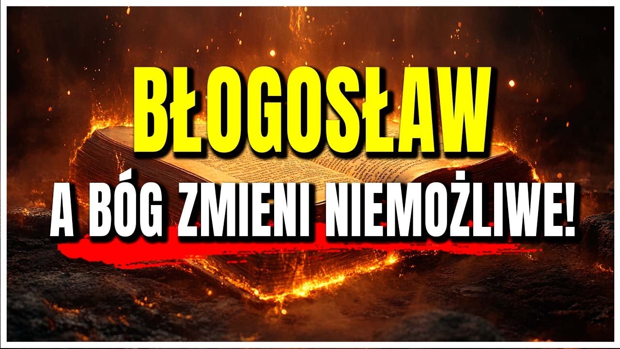 Wypowiedz Błogosławieństwa nad swoim życiem i zobacz, jak Bóg przemienia niemożliwe w rzeczywistość