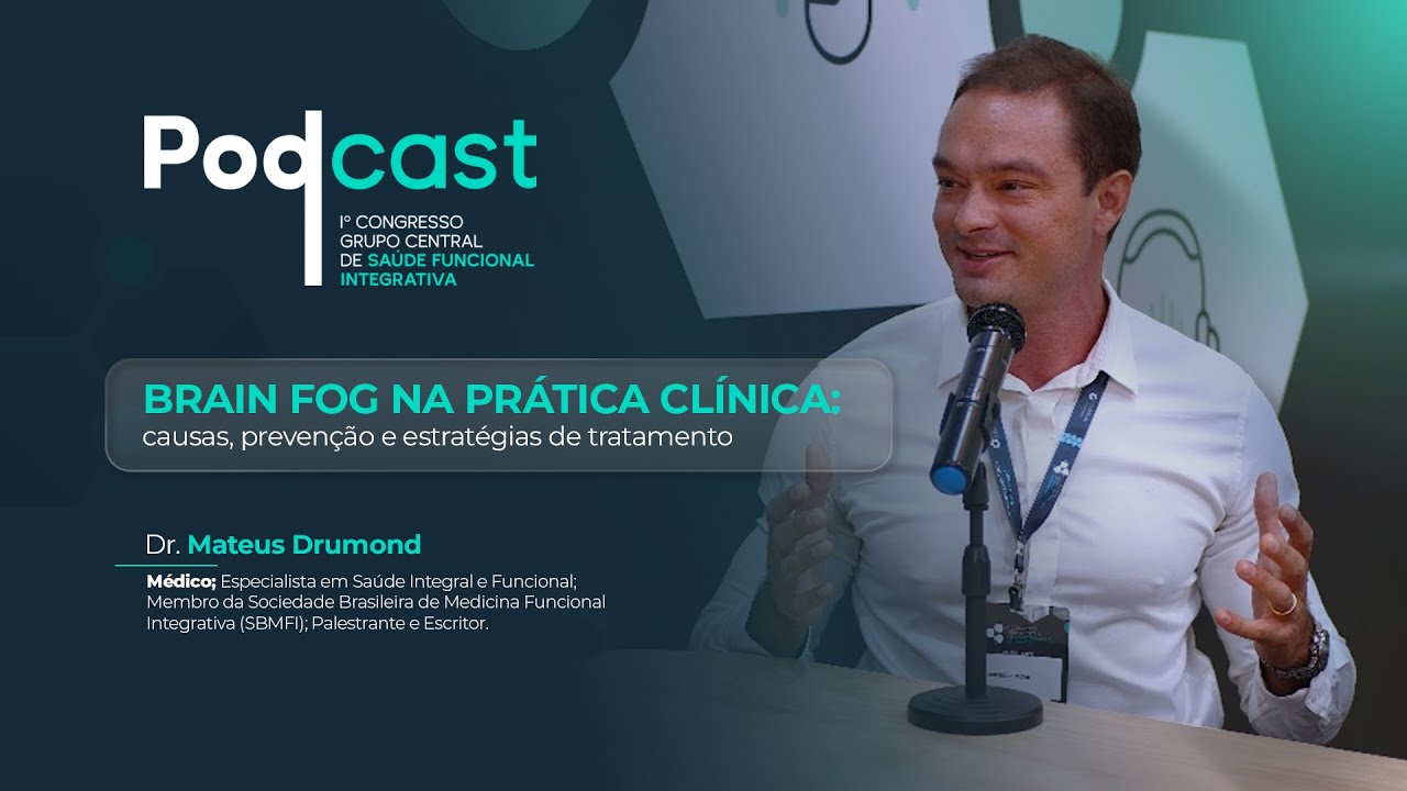 Brain Fog na prática clínica: causas, prevenção e estratégias de tratamento - Dr. Mateus Drumond
