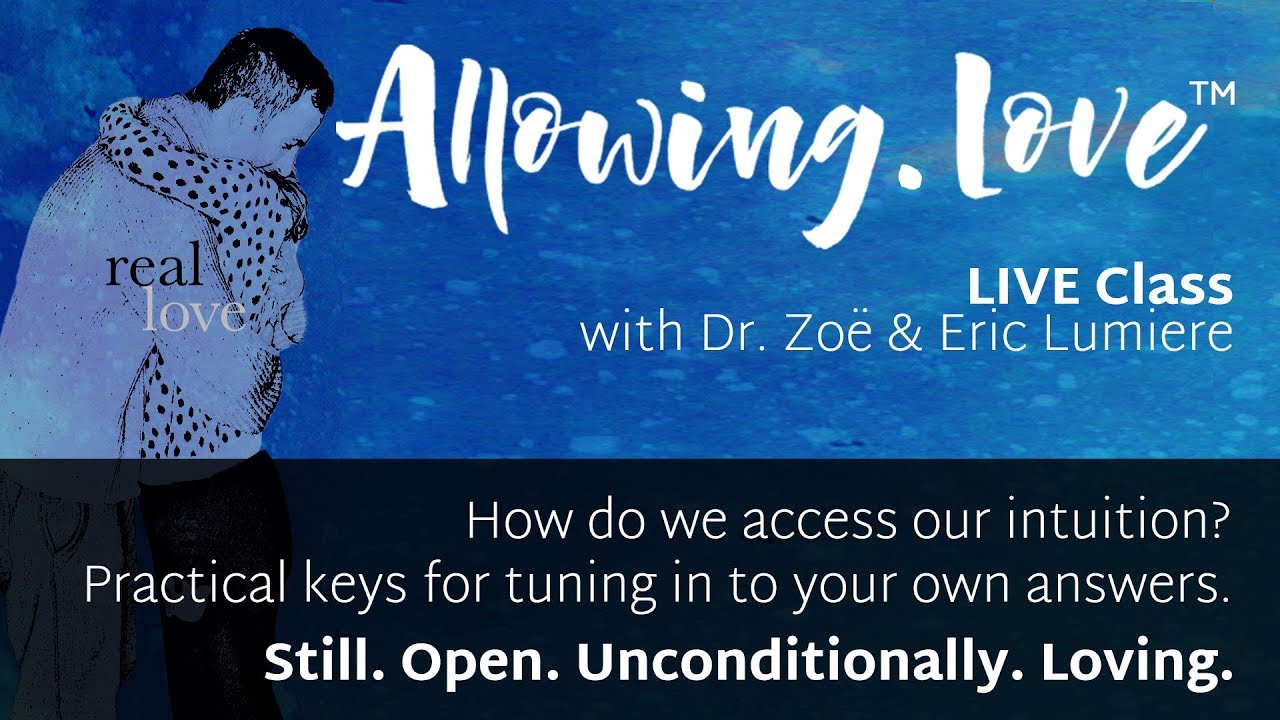 Allowing.Love™ LIVE w Dr. Zoe Lumiere | A Practical Guide for Receiving Your Intuition