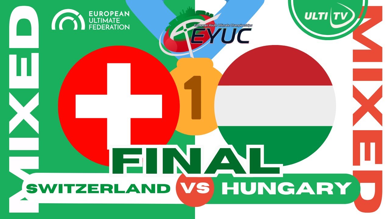 Switzerland vs Hungary — 🥇 MIXED FINAL 🥈 — European Youth Ultimate Championships #EYUC2023