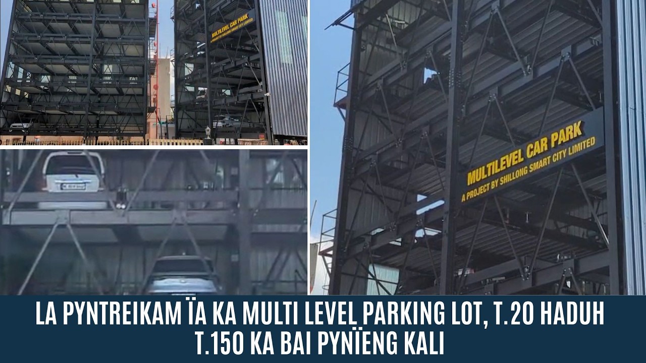 LA PYNTREIKAM ÏA KA MULTI LEVEL PARKING LOT, T.20 HADUH T.150 KA BAI PYNÏENG KALI