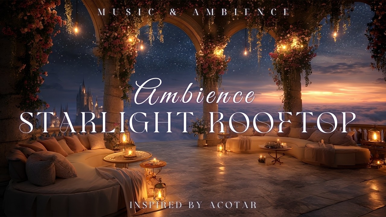 Starlit Rooftop of the Night Court | ACOTAR Ambience for Quiet Reflection and Gentle Relaxation