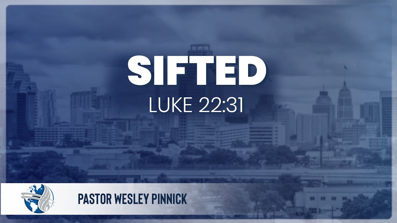 Sunday PM | Sifted | Pstr Wesley Pinnick | 08-20-23