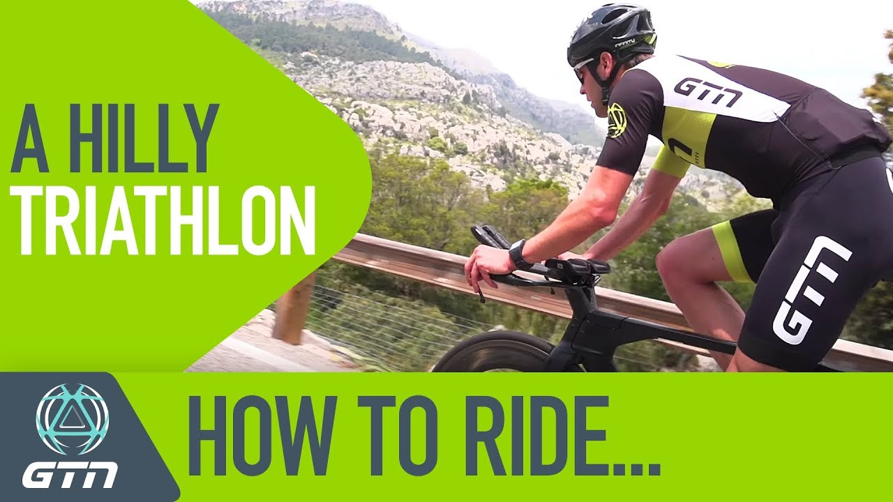 How To Ride A Hilly Triathlon | Climbing Tips For Triathletes