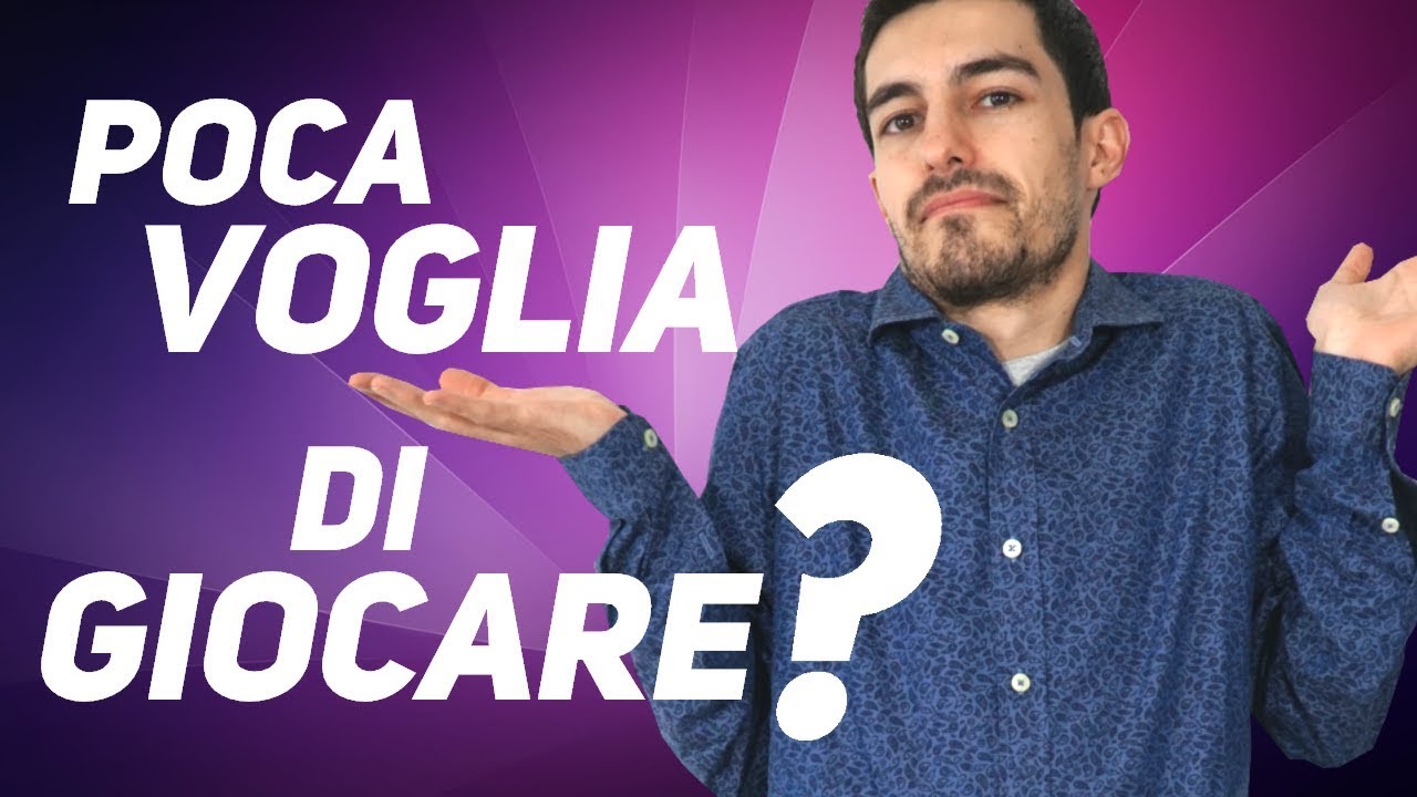 Poca voglia di Giocare? ▶ Qualche consiglio • New Game ++