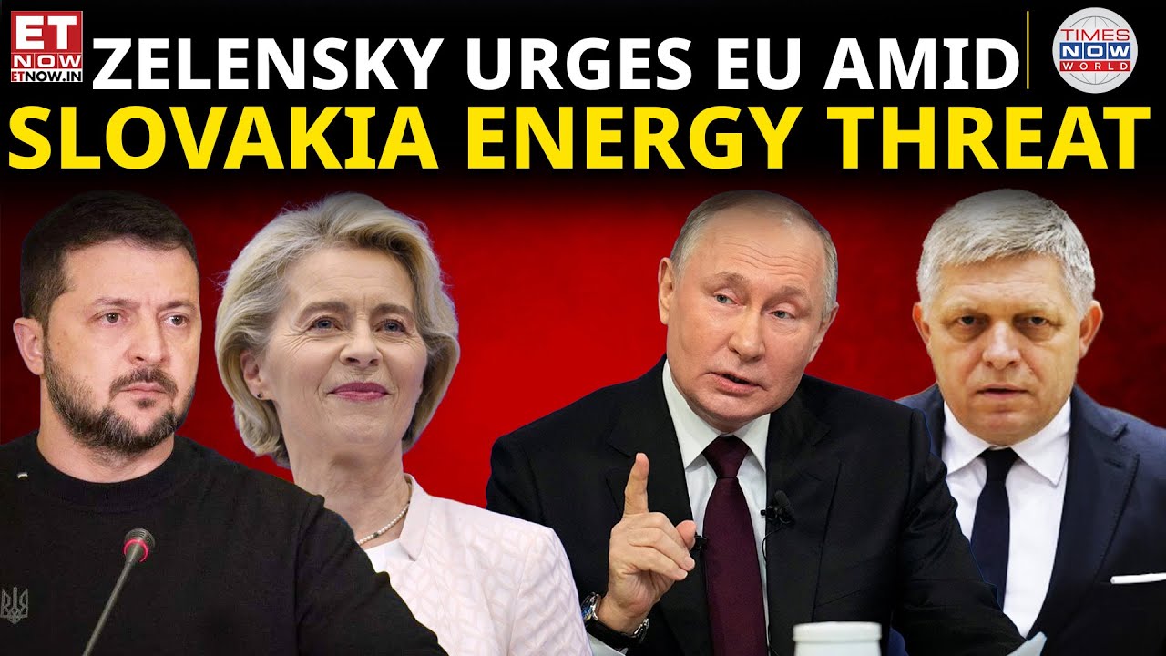 Zelensky&rsquo;s EU Plea as Slovakia Threatens Ukraine&rsquo;s Energy Stability | World News | ET Now