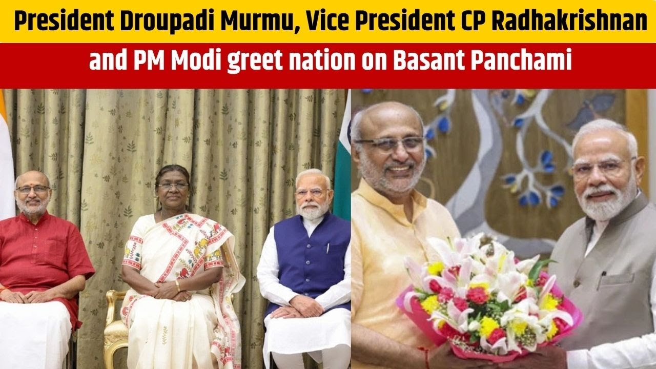 President Murmu, VP Radhakrishnan and PM Modi greet nation on Basant Panchami
