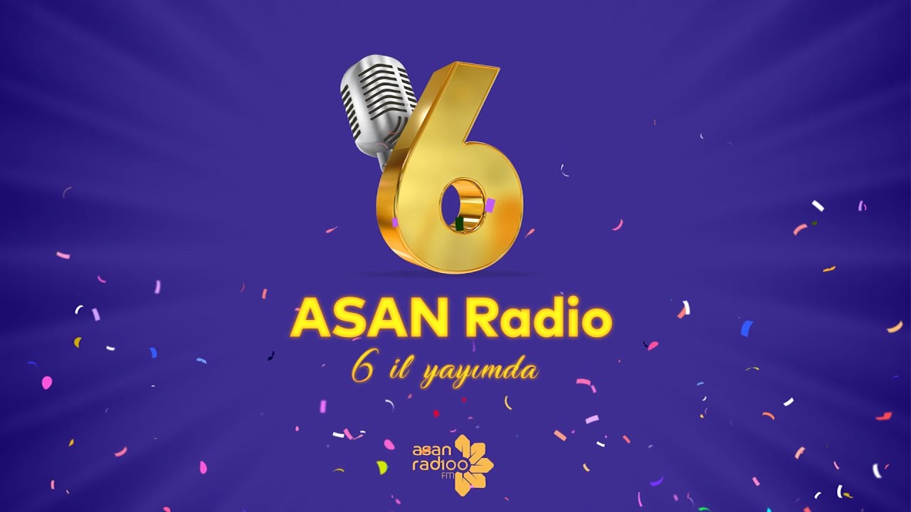 ASAN Radio - 6 il Sizinlə!
