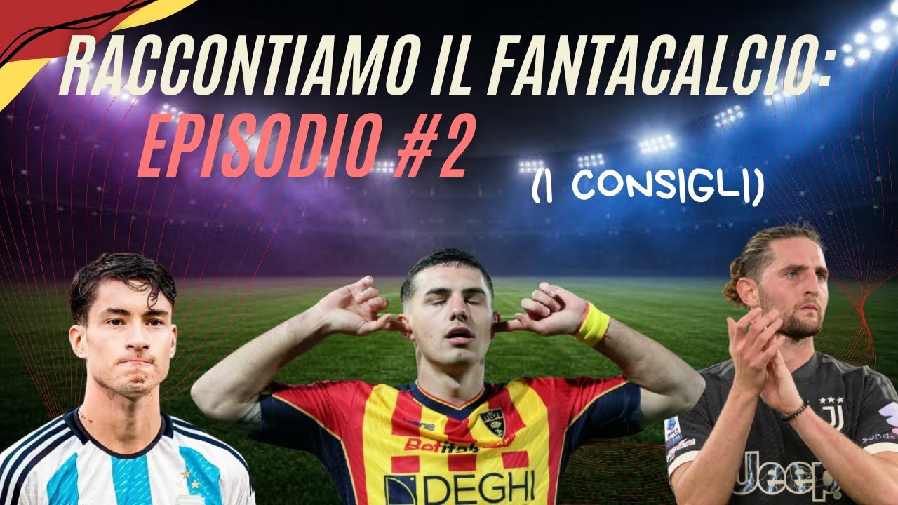 RACCONTIAMO IL FANTACALCIO EP #2 I CONSIGLI!!