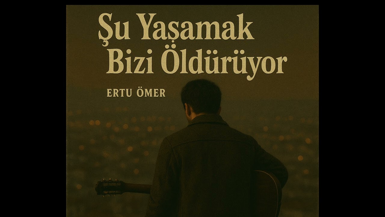 Ertu &Ouml;mer-Şu Yaşamak Bizi &Ouml;ld&uuml;r&uuml;yor