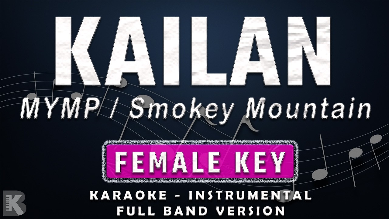 KAILAN - FEMALE KEY - FULL BAND KARAOKE - INSTRUMENTAL - MYMP/SMOKEY MOUNTAIN