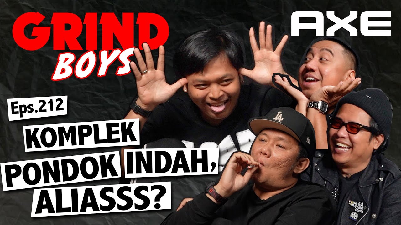 Grind Boys Eps.212 - Komplek PONDOK INDAH, Aliasss?