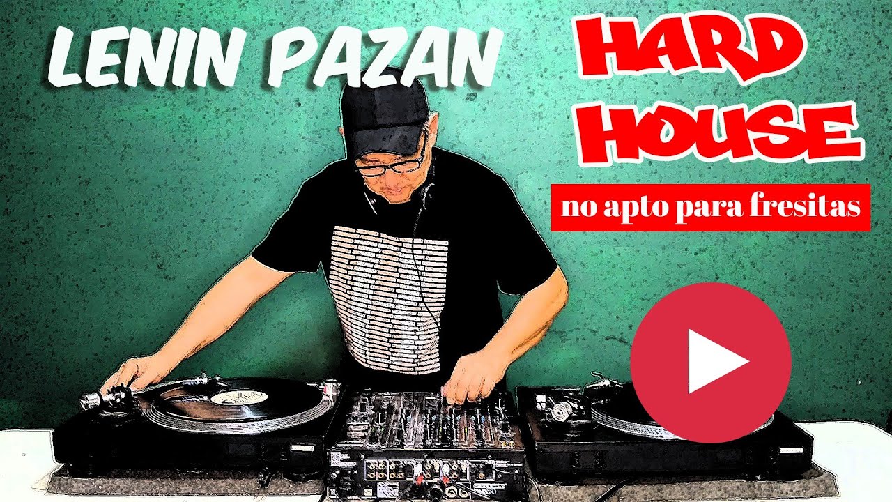 LENIN PAZAN Hard House (no apto para fresitas)