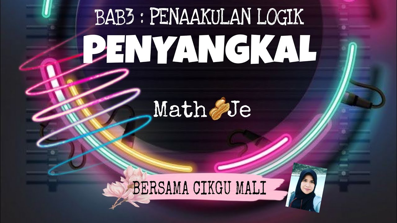 SIRI 7 : BAB 3 TING 4 MATEMATIK KSSM - PENAAKULAN LOGIK (PENYANGKAL)