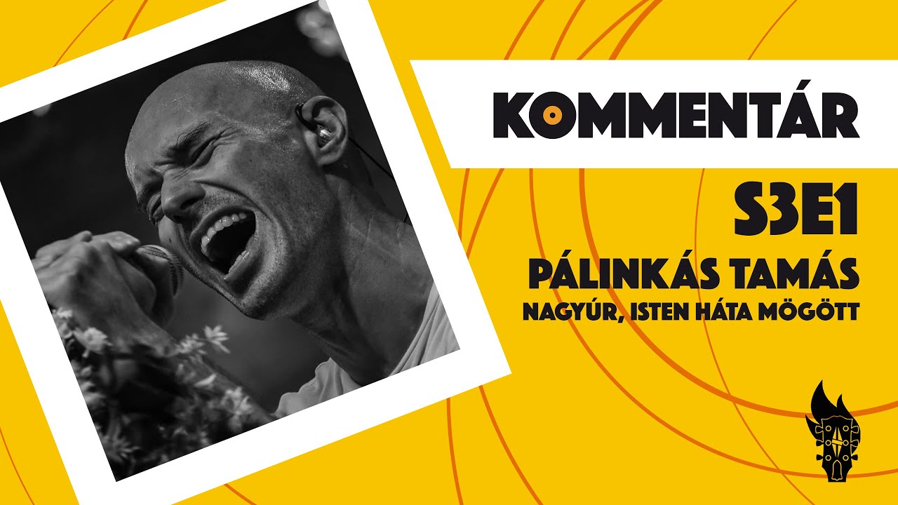 Komment&aacute;r S3E01 | P&aacute;link&aacute;s Tam&aacute;s (Isten H&aacute;ta M&ouml;g&ouml;tt)