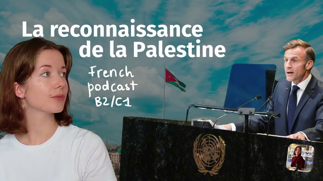 Le français de l'actu (B2/C1) - La reconnaissance de la Palestine