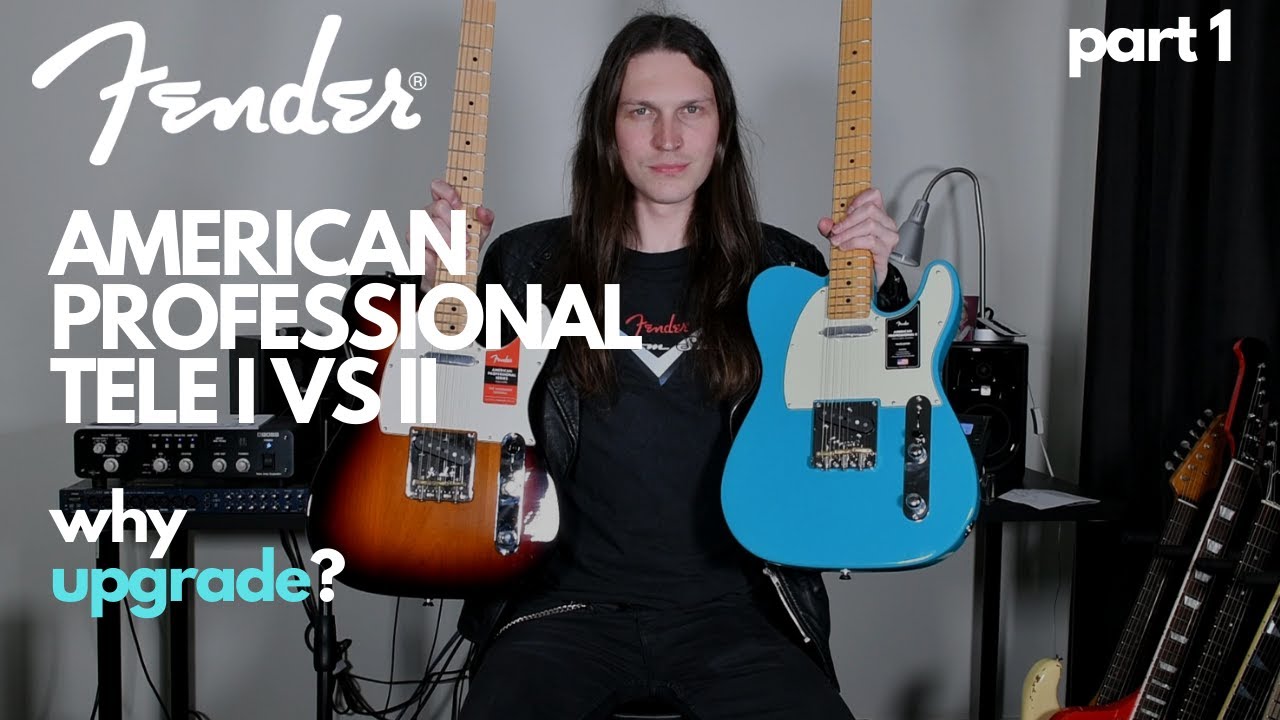 Fender American Professional Tele I vs II - Why Upgrade?