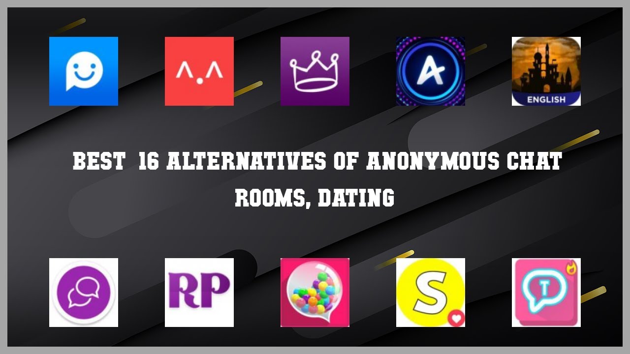 Anonymous Chat Rooms, Dating | Best 16 Alternatives of Anonymous Chat Rooms, Dating