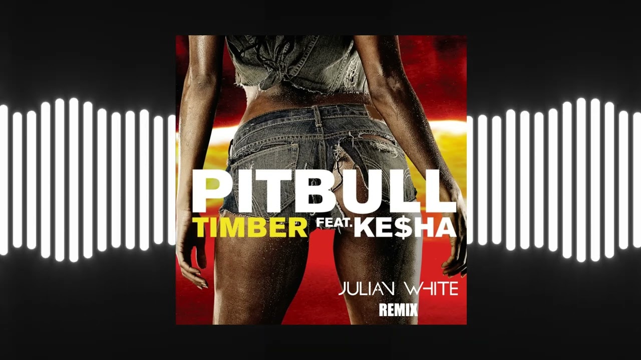Pitbull ft. Kesha - Timber (Julian White Remix)