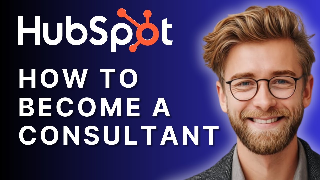 How to Become a HubSpot Consultant | Step-by-Step Guide [2025 Tutorial]